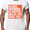Global warming is happening as you read this t-shirt by Riotandco, stop global warming t-shirt