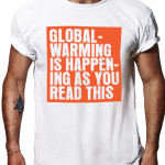 Global warming is happening as you read this t-shirt by Riotandco, stop global warming t-shirt