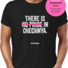 There is no pride in chechnya #chechnya100 t-shirt